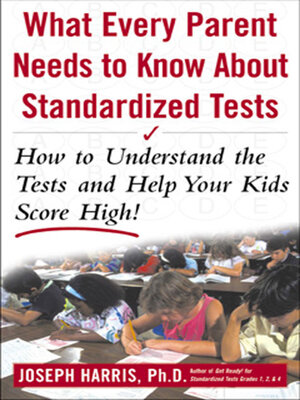 What Every Parent Needs to Know about Standardized Tests - ebook